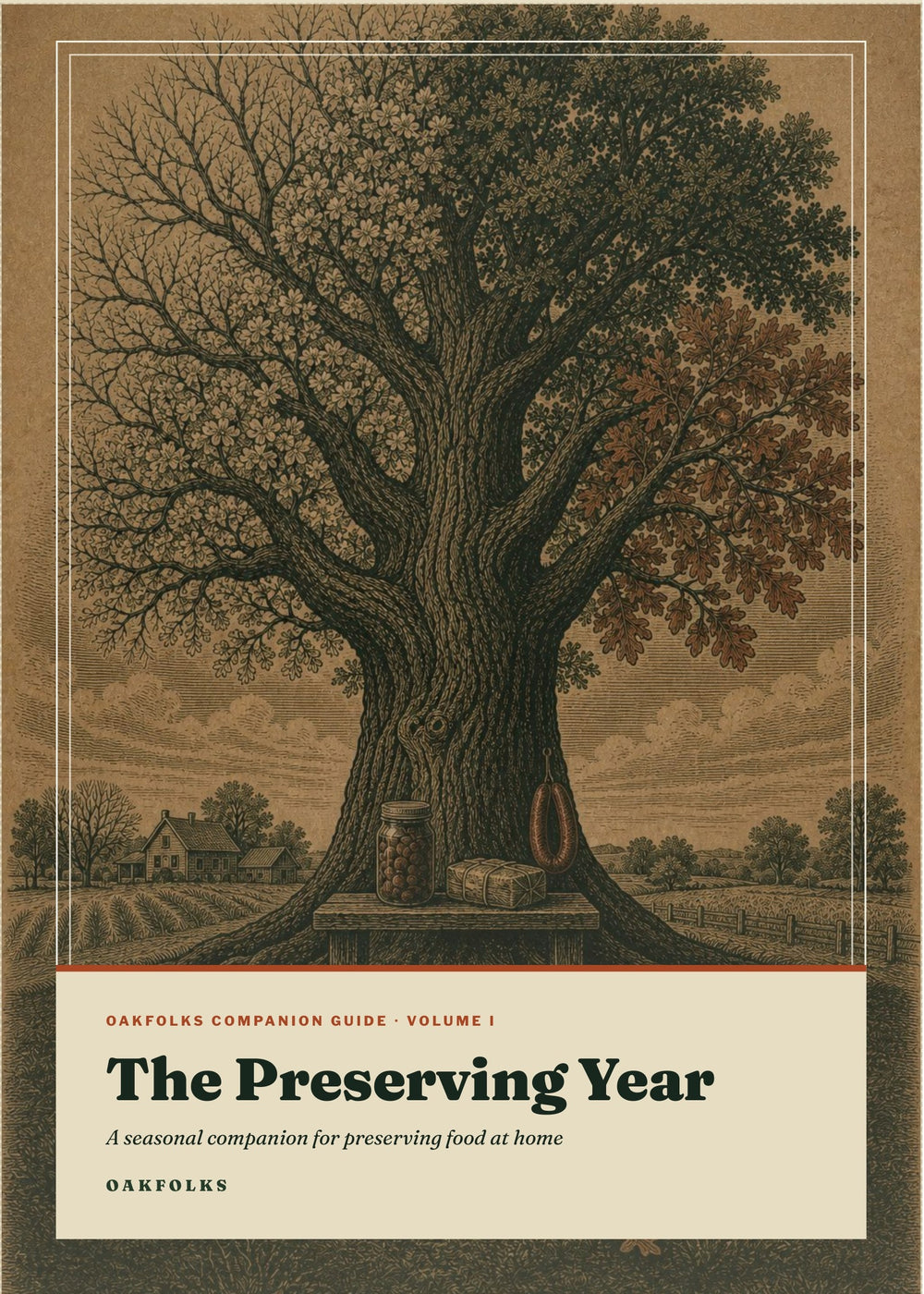 The Preserving Year Oakfolks Companion Guide, Volume I