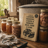 A Guide to Canning, Freezing, Curing & Smoking Meat, Fish & Game
